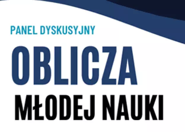 Zapraszamy do udziału w spotkaniu „Oblicza Młodej Nauki”