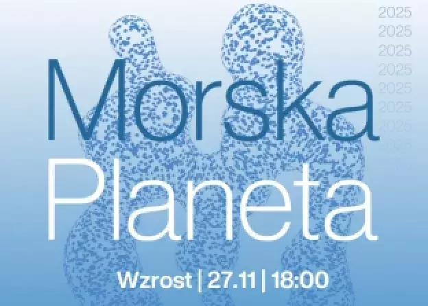 Cykl spotkań Morska Planeta | Wzrost | 27.11.2025